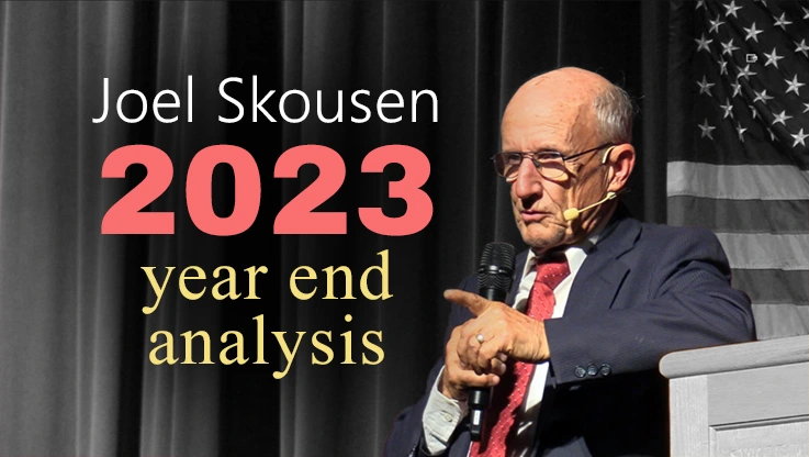 Joel Skousen 2023 Year End Analysis - World Affairs Brief